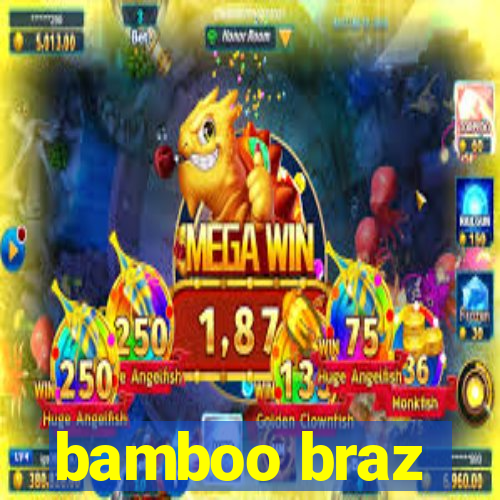 bamboo braz